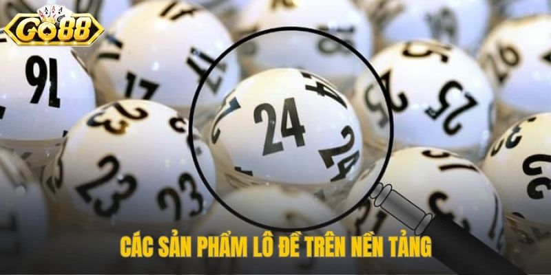 Xổ số Go88 đa dạng sản phẩm từ truyền thống tới siêu tốc