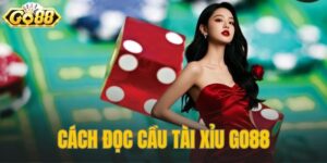Cách Đọc Cầu Tài Xỉu Go88