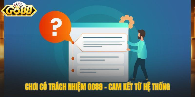 Cam kết chơi có trách nhiệm Go88 qua hành động cụ thể