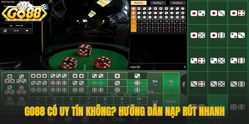 Xác thực độ uy tín và cơ chế nạp rút tại live tài xỉu Go88