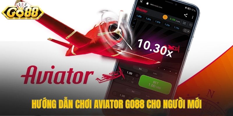 Bốn bước đơn giản bắt đầu chơi aviator game tại Go88