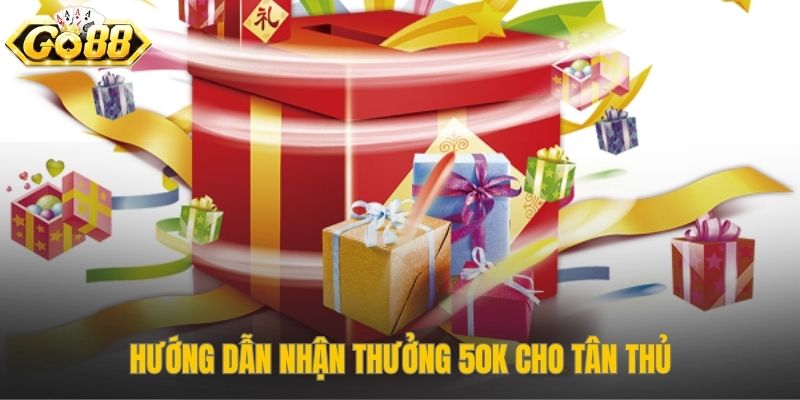Khuyến mãi Go88 tặng 50K qua bốn bước xác thực đơn giản