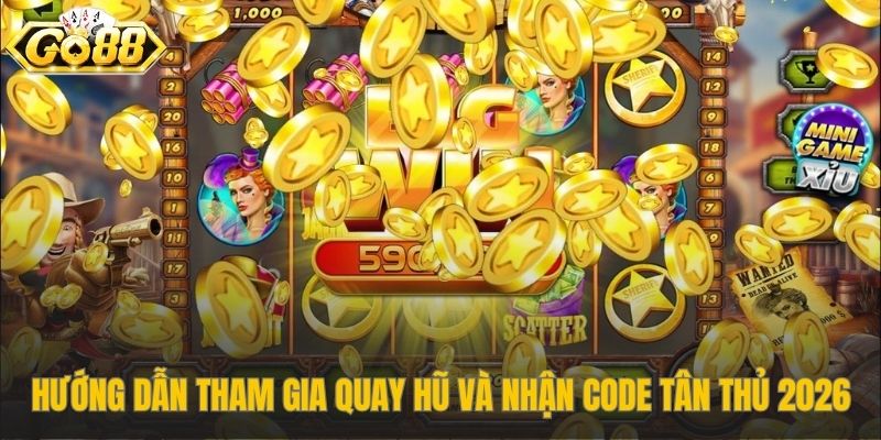 Hướng dẫn đăng ký và nhận code tân thủ nổ hũ Go88