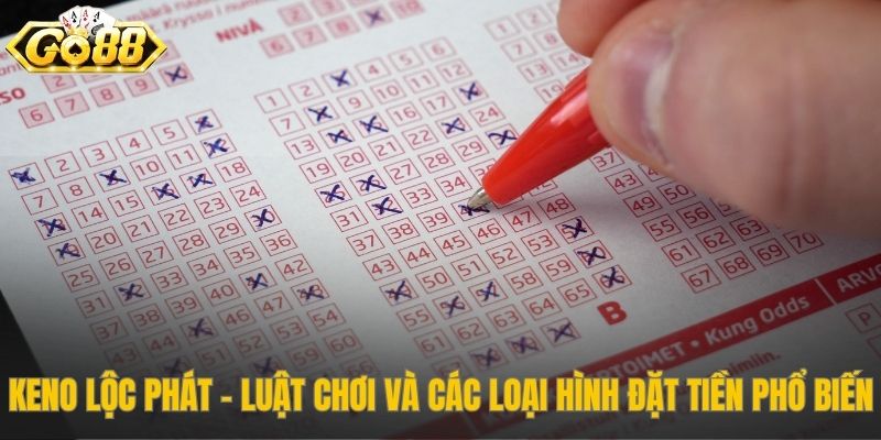 Các kiểu cược Tài Xỉu Chẵn Lẻ trong keno Lộc Phát