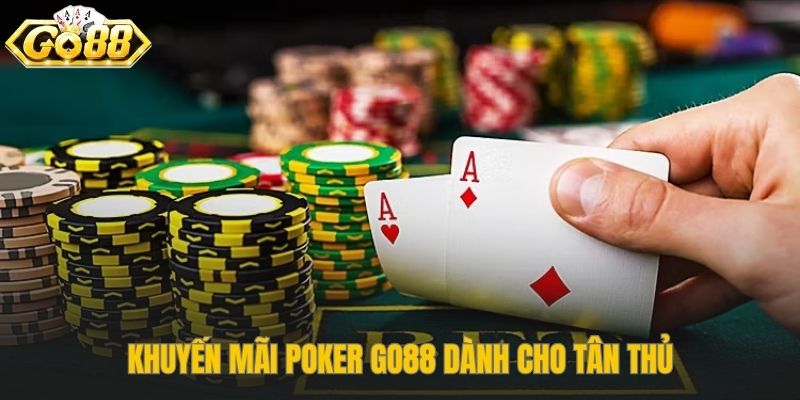 Ưu đãi poker Go88 cung cấp vốn khởi đầu cho người mới