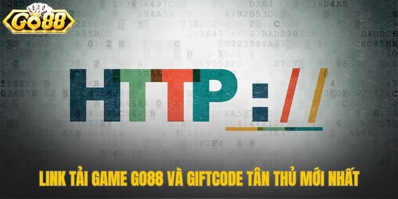 Link tải live tài xỉu Go88 an toàn và code tân thủ