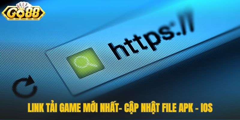 Tải game Go88 an toàn từ trang chủ chính thức
