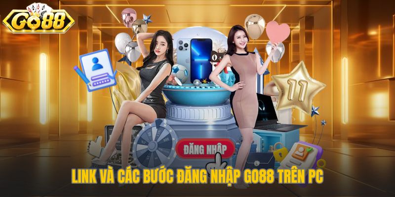 Hướng dẫn đăng nhập Go88 trên PC qua link chuẩn an toàn