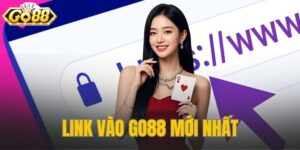 Link Vào Go88 Mới Nhất