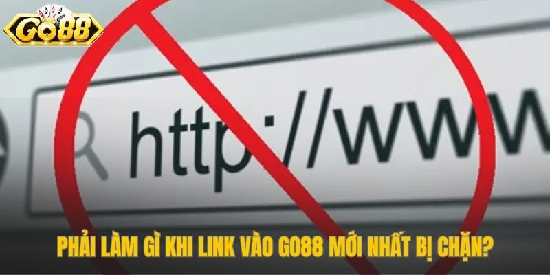 Các giải pháp xử lý khi link vào Go88 mới nhất không truy cập được