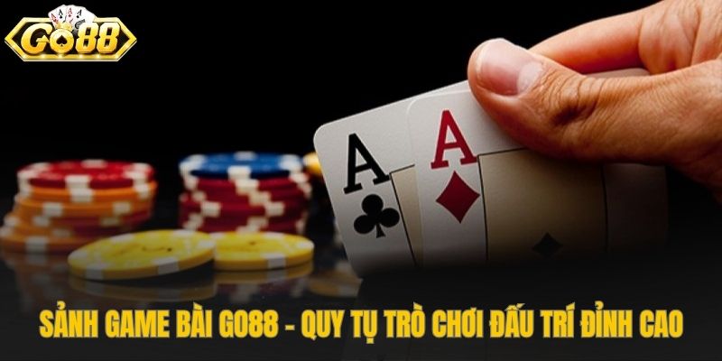 Sảnh game bài Go88 quy tụ trò chơi chiến thuật công bằng